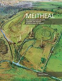 Front cover of the book entitled Meitheal: the archaeology of lives, labours and beliefs at Raystown, Co. Meath
