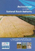 Cover of book entitled Archaeology and the National Roads Authority