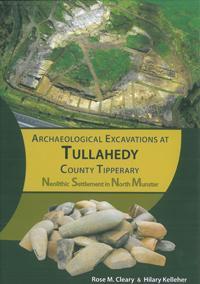 Cover of book entitled Archaeological Excavations at Tullahedy, County Tipperary