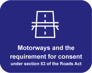 Motorways and the requirement for consent under section 53 of the Roads Act